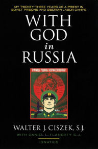 Title: With God in Russia, Author: Walter Ciszek S.J.