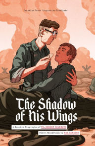 Title: The Shadow of His Wings: A Graphic Biography of Fr. Gereon Goldmann, Author: Gereon Goldmann