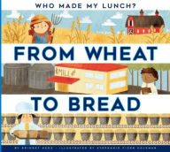 Title: From Wheat to Bread, Author: Bridget Heos