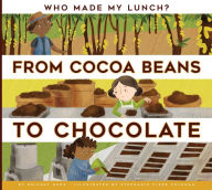 Title: From Cocoa Beans to Chocolate, Author: Bridget Heos