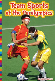Title: Team Sports at the Paralympics, Author: Matt Bowers