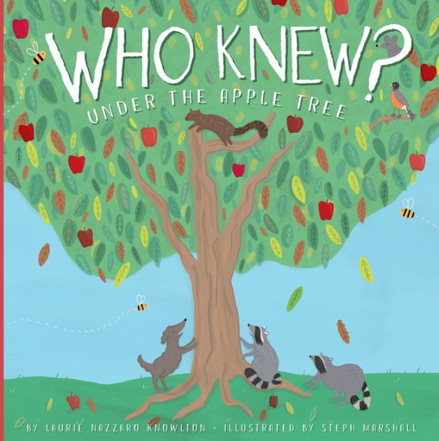 Who Knew Under The Apple Tree By Laurie Lazzaro Knowlton Steph Marshall Hardcover Barnes 0011