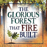 Title: The Glorious Forest that Fire Built, Author: Ginny Neil