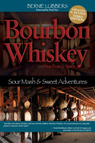 Title: Bourbon Whiskey Our Native Spirit, 3rd Ed, Author: Bernie Lubbers