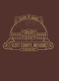 Title: Scott County, MO: History & Families (Limited), Author: Scott County History Book Committee