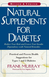 Title: Natural Supplements for Diabetes: Practical and Proven Health Suggestions for Types 1 and 2 Diabetes, Author: Frank Murray