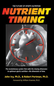 Title: Nutrient Timing: The Future of Sports Nutrition, Author: John Ivy