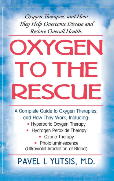Oxygen to the Rescue: Oxygen Therapies, and How They Help Overcome Disease and Restore Overall Health