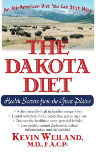 Title: The Dakota Diet: Health Secrets from the Great Plains, Author: Kevin Weiland