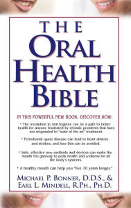 Title: The Oral Health Bible, Author: Michael Bonner D.D.S.