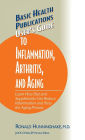 User's Guide to Inflammation, Arthritis, and Aging: Learn How Diet and Supplements Can Reduce Inflammation and Slow the Aging Process