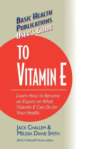 Title: User's Guide to Vitamin E, Author: Jack Challem