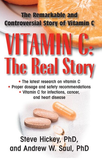 Vitamin C: The Real Story: The Remarkable And Controversial Healing ...