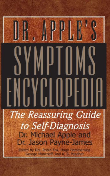 Dr. Apple's Symptoms Encyclopedia: The Reassuring Guide to Self-Diagnosis