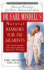 Dr. Earl Mindell's Natural Remedies for 150 Ailments