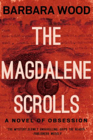 Title: The Magdalene Scrolls, Author: Barbara Wood
