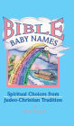 Bible Baby Names: Spiritual Choices from Judeo-Christian Sources