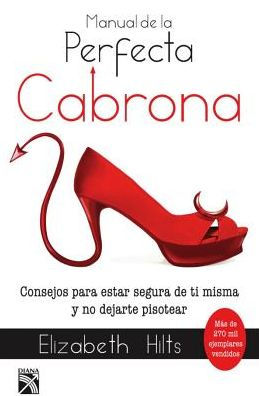 Manual de la Perfecta Cabrona by Elizabeth Hilts, Paperback | Barnes