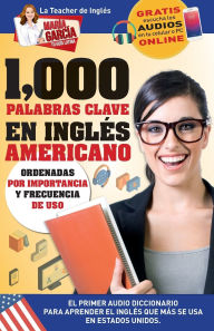 Title: 1,000 Palabras Clave en InglÃ¯Â¿Â½s Americano: El primer Audio Diccionario para aprender el inglÃ¯Â¿Â½s que mÃ¯Â¿Â½s se usa en Estados Unidos. Ordenadas por importancia y frecuencia de uso. EdiciÃ¯Â¿Â½n BilingÃ¯Â¿Â½e, Author: Marïa Garcïa