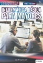 Conoce todo sobre Informática Básica para Mayores / Learn all about Basic Computing for Seniors (Spanish Edition)