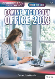 Title: Conoce todo sobre Domine Microsoft Office 2013, Author: Francisco Pascual Gonzalez