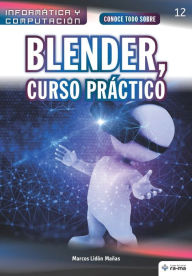 Title: Conoce todo sobre Blender, Curso PrÃ¯Â¿Â½ctico, Author: Marcos LidÃÂÂn MaÃÂÂas