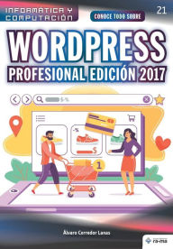Title: Conoce todo sobre WordPress Profesional Edición 2017: Desarrollo de proyectos para emprendedores, Author: ïlvaro Corredor Lanas