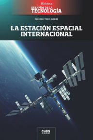 Title: La estación espacial internacional, Author: Abg Technologies