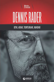 Title: Dennis Rader, BTK: atar, torturar, matar, Author: Mente Criminal