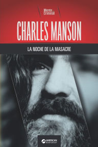 Title: Charles Manson, la noche de la masacre, Author: Mente Criminal