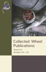 Title: Collected Wheel Publications: Volume 10: Numbers 132 - 151, Author: V F Gunaratna