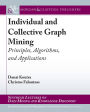 Individual and Collective Graph Mining: Principles, Algorithms, and Applications