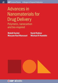 Title: Advances in Nanomaterials for Drug Delivery: Polymeric, Nanocarbon, and Bio-inspired / Edition 1, Author: Mahdi Karimi