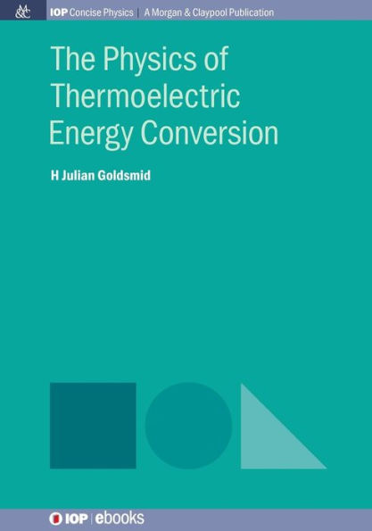 The Physics of Thermoelectric Energy Conversion / Edition 1