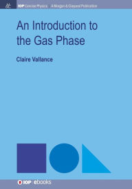 Title: An Introduction to the Gas Phase / Edition 1, Author: Claire Vallance
