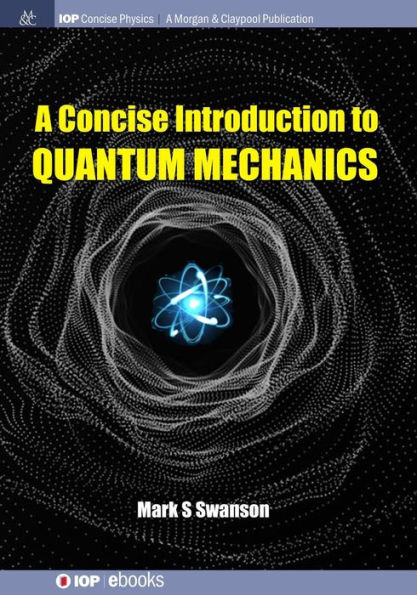 A Concise Introduction to Quantum Mechanics / Edition 1