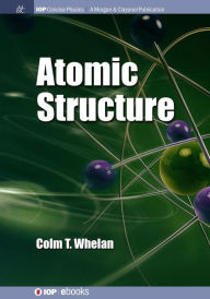 Title: Atomic Structure / Edition 1, Author: Colm T. Whelan