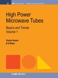 Title: High Power Microwave Tubes: Basics and Trends, Volume 1 / Edition 1, Author: Vishal Kesari