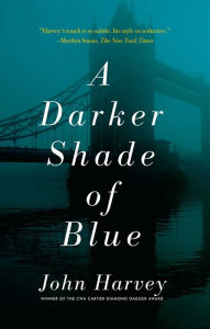 Title: A Darker Shade of Blue, Author: John Harvey