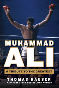 Title: Muhammad Ali: A Tribute to the Greatest, Author: Thomas Hauser