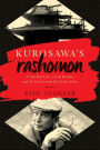 Kurosawa's Rashomon: A Vanished City, a Lost Brother, and the Voice Inside His Iconic Films