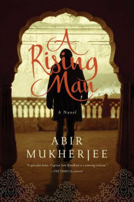 Title: A Rising Man, Author: Abir Mukherjee