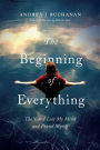 The Beginning of Everything: The Year I Lost My Mind and Found Myself