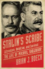Stalin's Scribe: Literature, Ambition, and Survival: The Life of Mikhail Sholokhov
