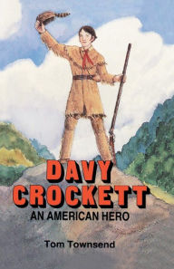 Title: Davy Crockett: An American Hero, Author: Tom Townsend