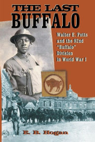 Title: The Last Buffalo: Walter E. Potts and the 92nd 