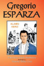 Gregorio Esparza: Alamo Hero