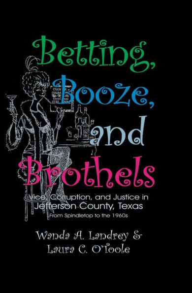 Betting Booze and Brothels: Vice, Corruption, and Justice in Jefferson County, Texas