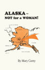 Alaska - Not for a Woman!