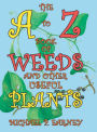 The A to Z Book of Weeds and Other Useful Plants